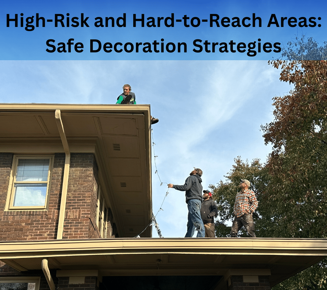 High-Risk and Hard-to-Reach Areas: Safe Decoration Strategies