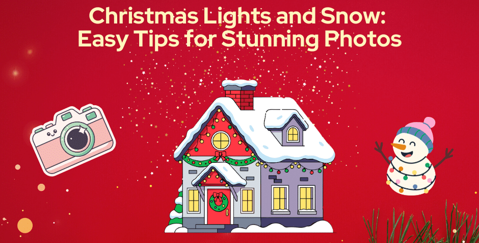 Christmas Lights and Snow: Easy Tips for Stunning Photos