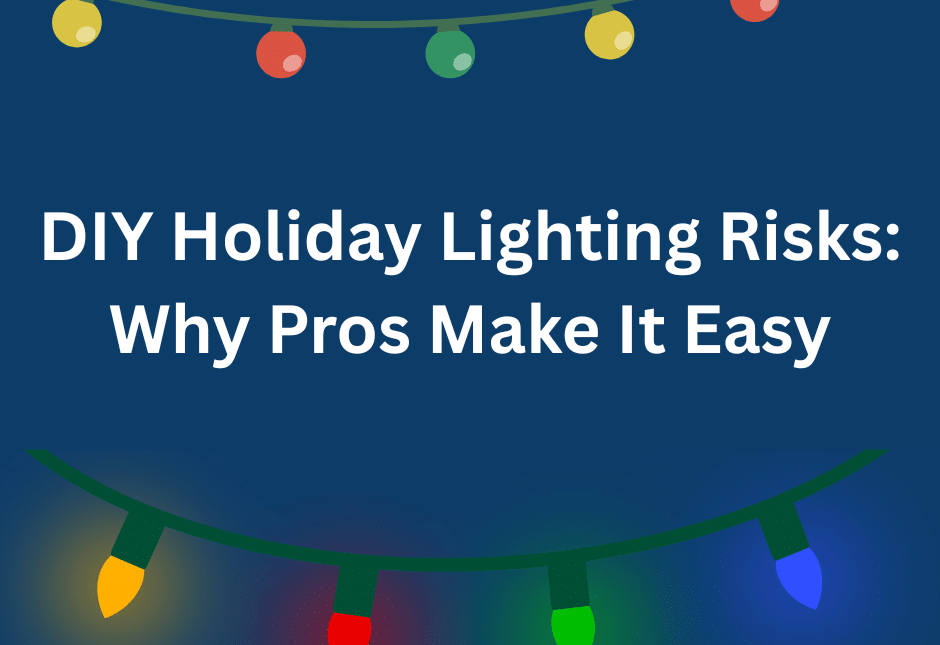 DIY Holiday Lighting Risks: Why Pros Make It Easy
