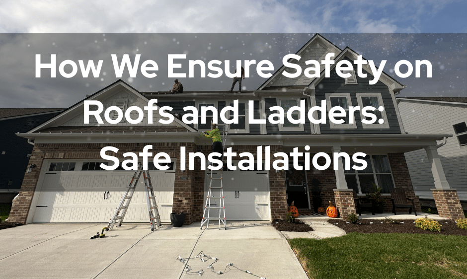 How We Ensure Safety on Roofs and Ladders: Safe Installations