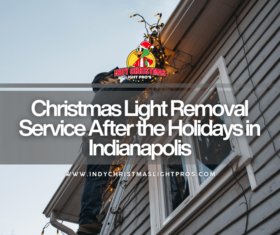 Christmas Light Removal Service After the Holidays in Indianapolis