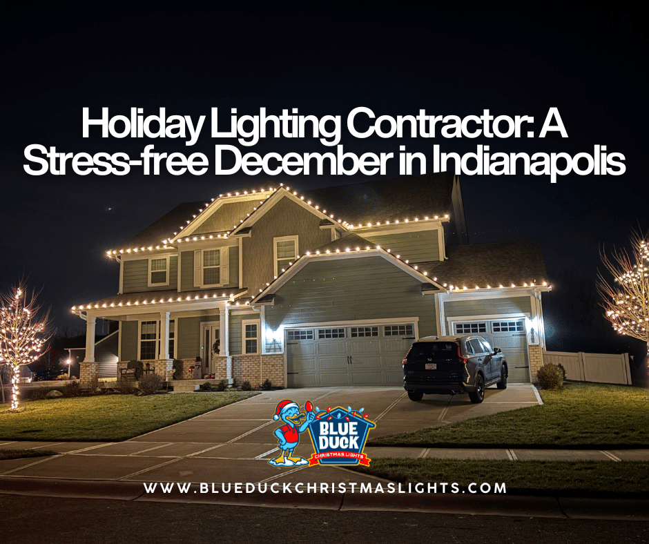 Holiday Lighting Contractor: A Stress-free December in Indianapolis