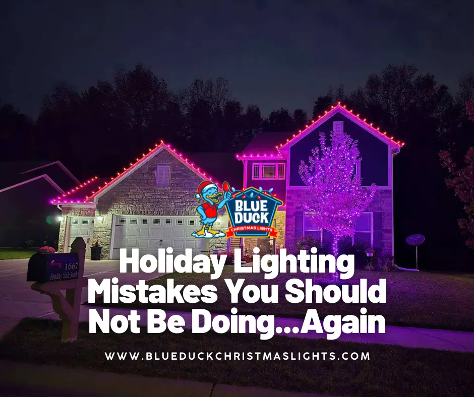 Holiday Lighting Mistakes You Should Not Be Doing…Again